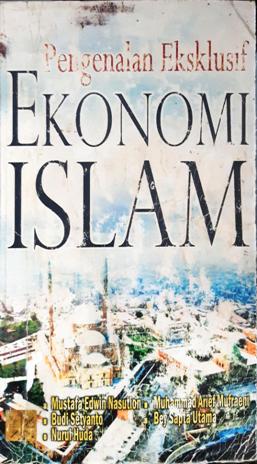 Cover Pengenalan eksklusif ekonomi islam / Mustafa Edwin Nasution, M.Sc., MAEP, Ph. D. et.al.