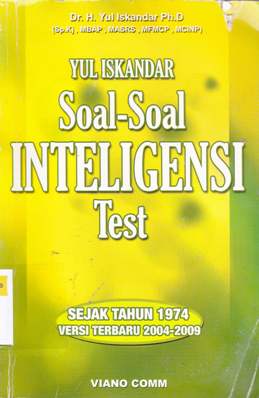 Cover Soal-soal inteligensi test :  Sejak tahun 1974 versi terbaru 2004-2009 / Dr.H.Yul Iskandar,Ph.D