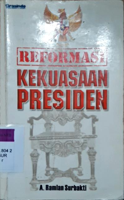 Cover Reformasi kekuasaan presiden / A. Ramlan Surbakti