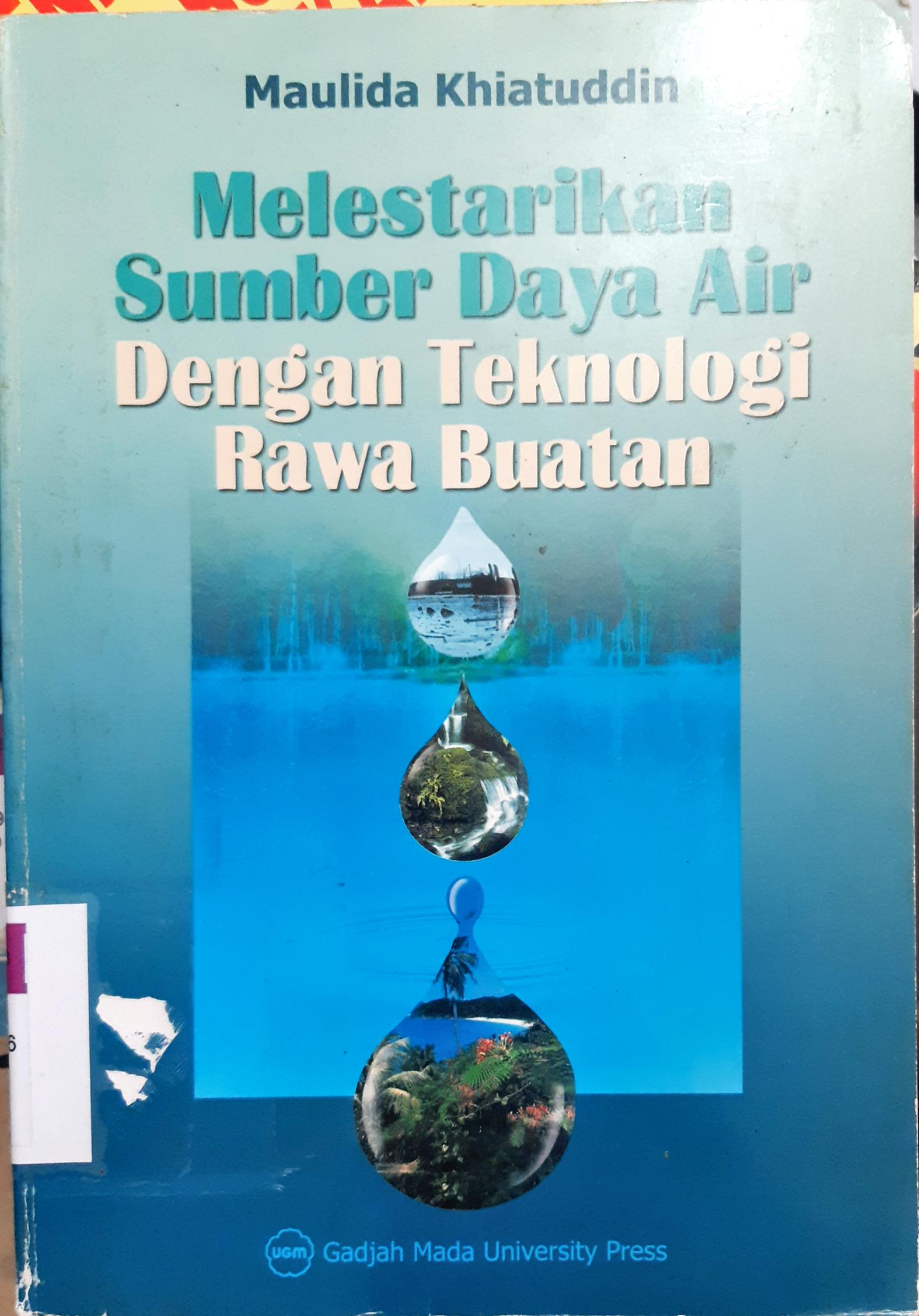 Cover Melestarikan sumber daya air dengan teknologi rawa buatan / Maulida Khiatuddin