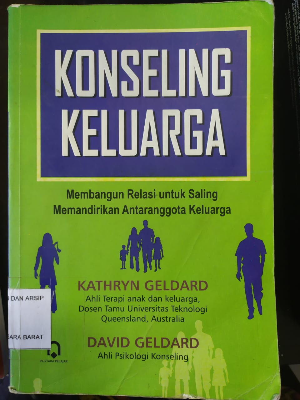 Cover Konseling keluarga :  Membangun relasi untuk saling emandirikan antaranggota keluarga / Kathryn Geldard ; alih bahasa, Saut Pasaribu