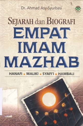 Cover Sejarah dan biografi empat imam mazhab Hanafi-Maliki-Syafi'i-Hambali / Dr. Ahmad Asy-Syurbasi; Penerjemah, Sabil Huda, H.A. Ahmadi