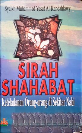 Cover Sirah Shahabat :  Keteladanan orang-orang di sekitar Nabi / Syaikh Muhammad Yusuf Al-Kandahlawy ; Penerjemah, Kathur Suhardi