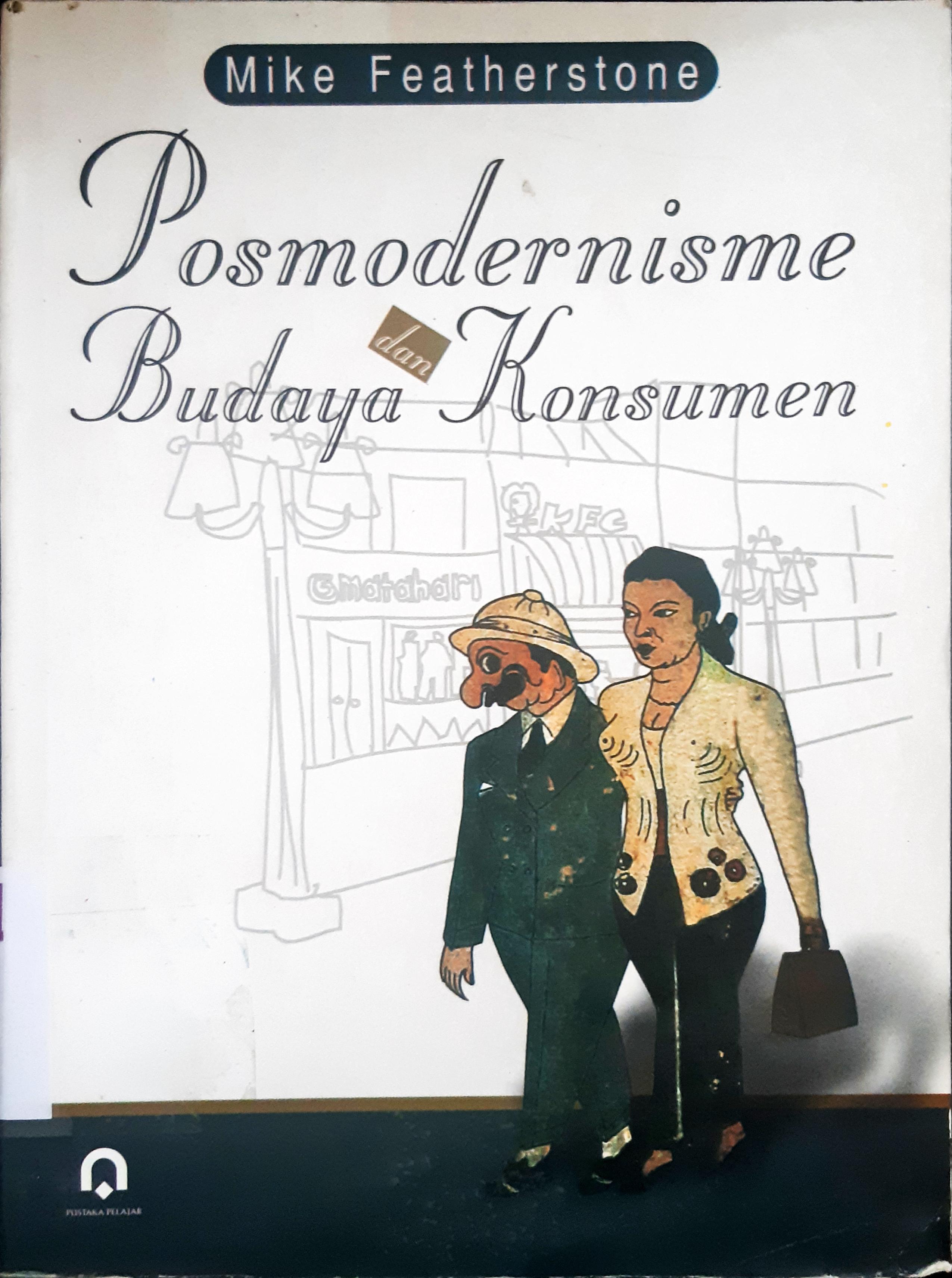 Cover Posmodernisme dan Budaya Konsumen / Mike Featherstone