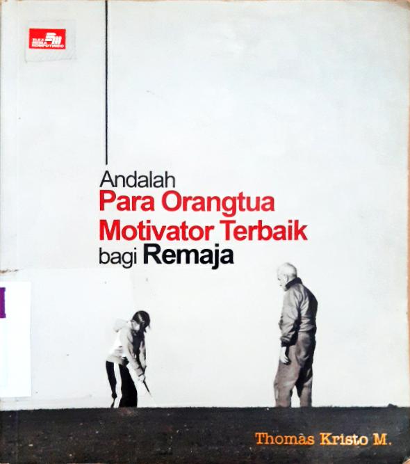 Cover Andalah Para Orangtua Motivator Terbaik Bagi Remaja / Thomas Kristo M
