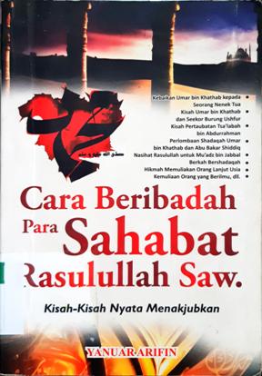Cover Cara Beribadah Para Sahabat Rasulullah saw :  Kisah - kisah nyata menakjubkan / Yanuar arifin