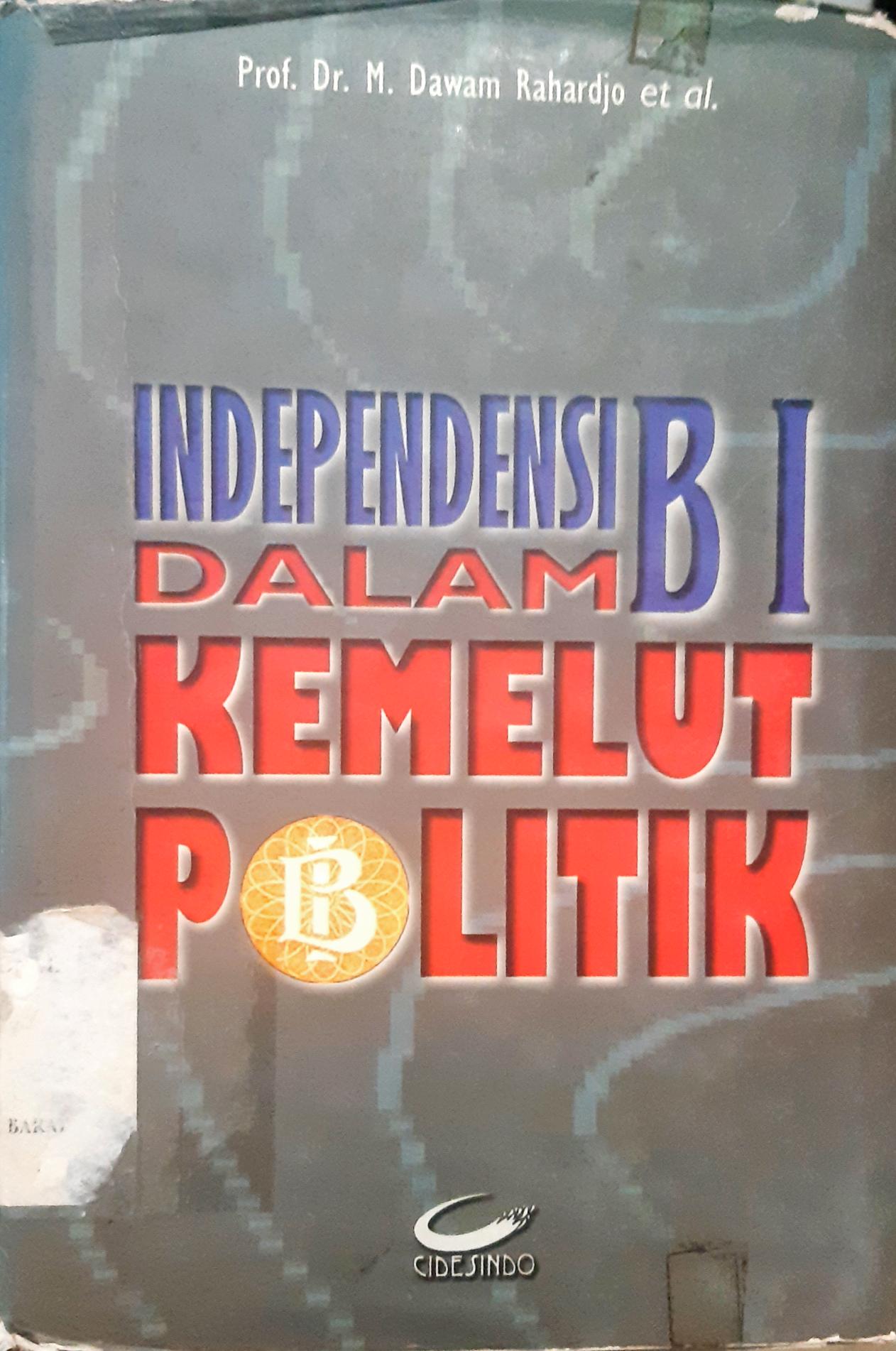Cover Independensi bank Indonesia dalam kemelut politik / Prof. Dr. M. Dawam Rahardjo {et. al}