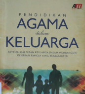 Cover Pendidikan agama dalam keluarga :  Revitalisasi peran keluarga dalam membangun generasi bangsa yang berkarakter / H. Moh. Haitami Salim; Editor: Rose Kusumaning Ratri