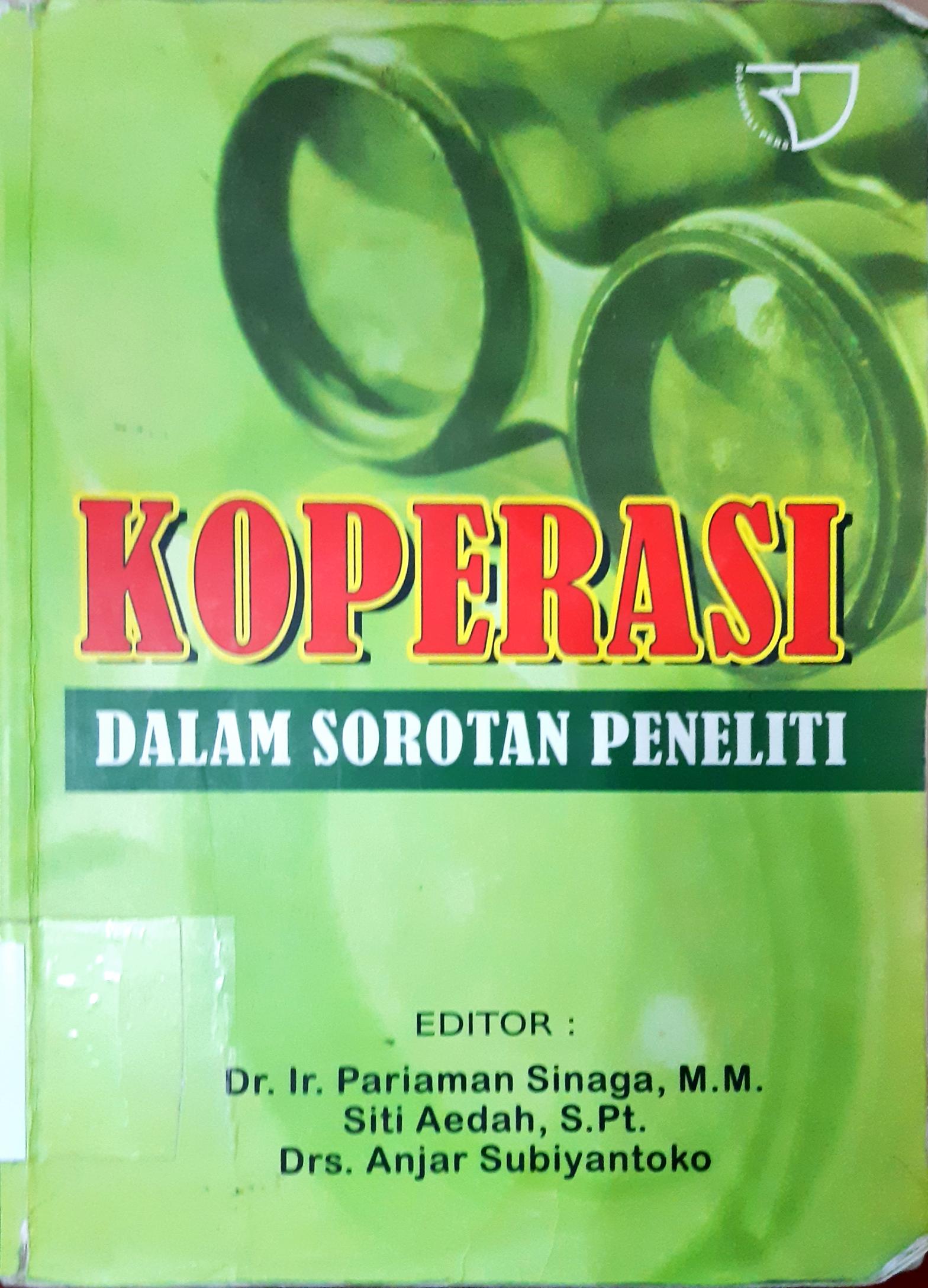 Cover Koperasi dalam sorotan peneliti / Editor: Dr. Ir. Pariaman Sinaga,M.M., Siti Aedah, S.Pt., Drs. Anjar Subiyantoko