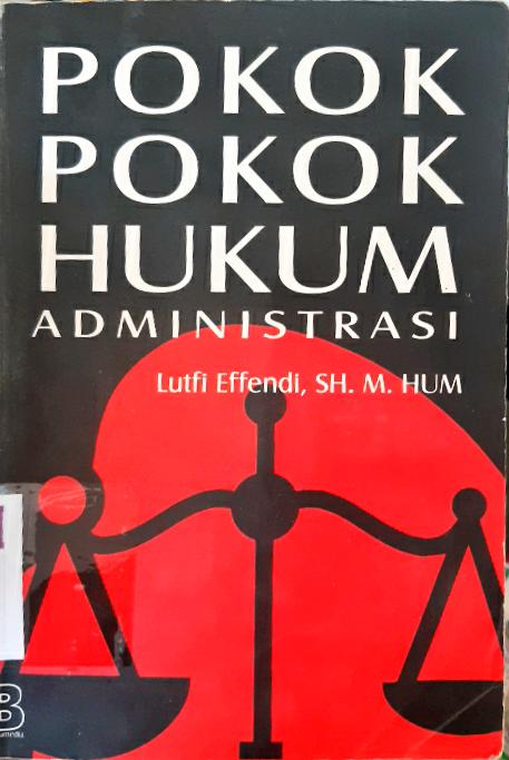 Cover Pokok-pokok hukum administrasi / Lutfi Effendi, SH., M.Hum