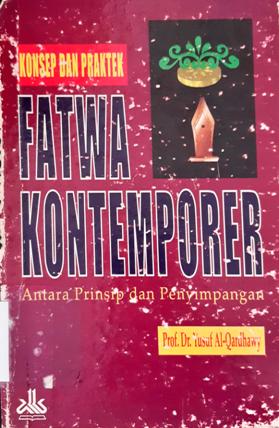 Cover Konsep dan praktek fatwa kontemporer. :  . Antara prinsip dan penyimpangan / Yusuf Al-Qardhawy; Penerjemah, Setiawan Budi Utomo