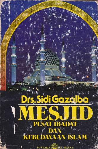 Cover Mesjid pusat ibadat dan kebudayaan islam / Drs. Sidi Gazalba