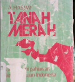 Cover Tanah merah :  Digul bumi pahlawan kemerdekaan Indonesia / A. Hasjmy