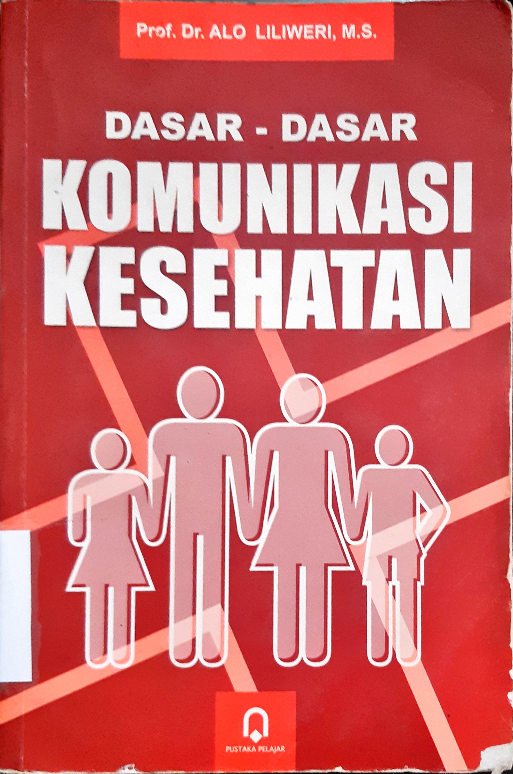 Cover DASAR-DASAR KOMUNIKASI KESEHATAN / Prof. Dr. Alo Liliweri, M.S
