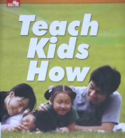 Cover Teach kids how :  Bekal untuk anak dari orang tua bijak / Andri Priyatna