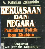 Cover Kekuasaan dan negara :  Pemikiran politik ibnu kholdun / A. Rahman Zainuddin