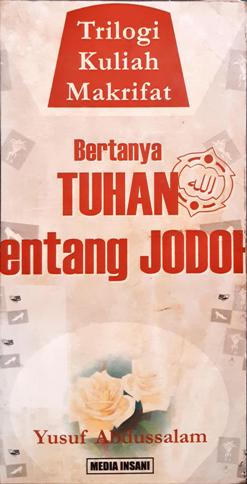 Cover Bertanya Tuhan tentang Jodoh :  Trilogi Kuliah Makkrifat / Yusuf Abdussalam Editor, Rini Kristina, Widodo