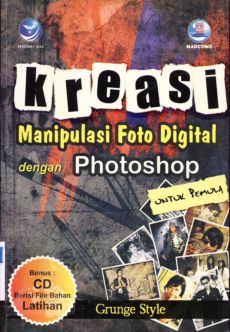 Cover Kreasi manipulasi foto digital dengan photoshop untuk pemula / Grunge STyle