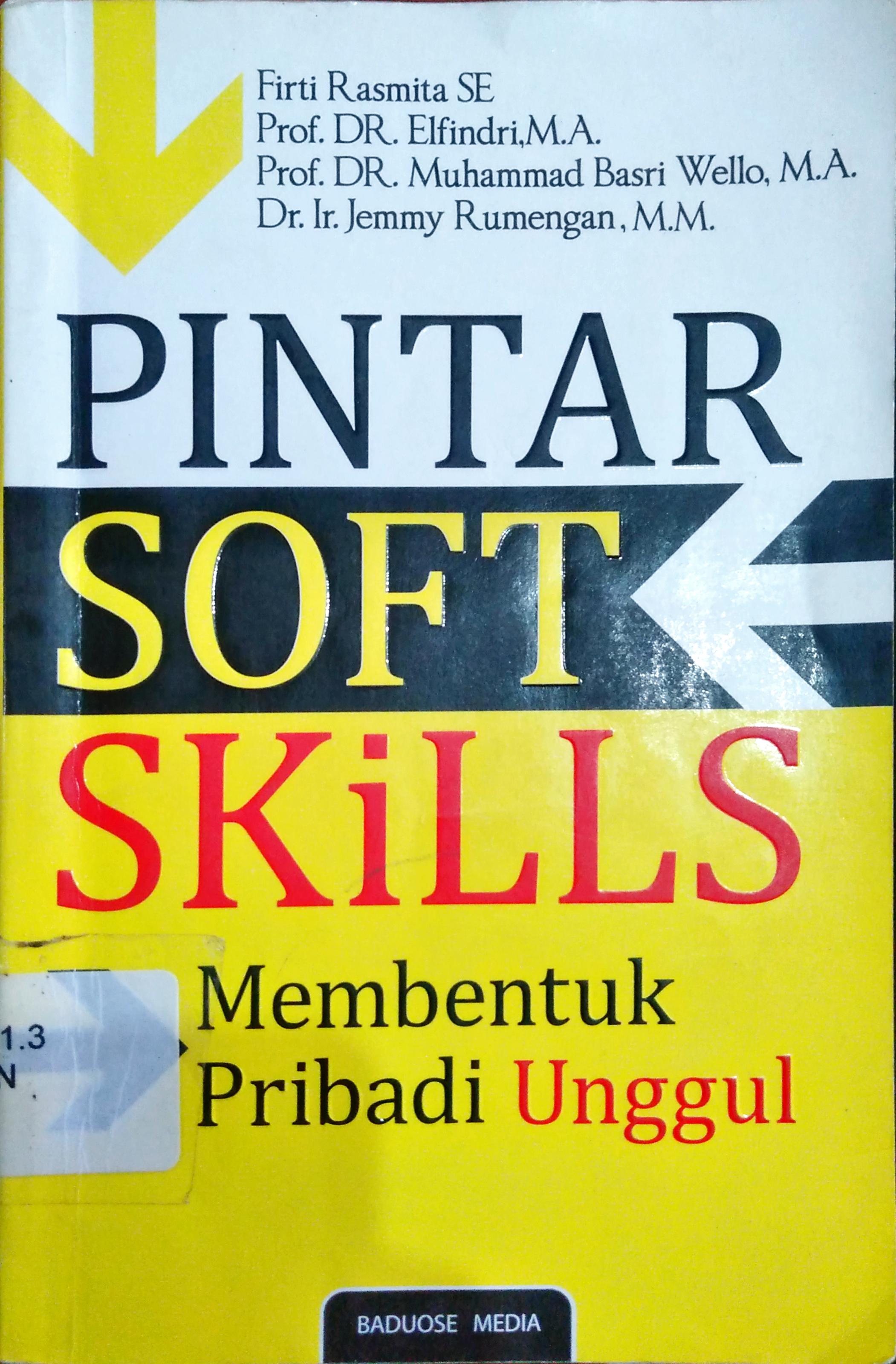 Cover Pintar Soft Skills :  Membentuk Pribadi Unggul / Hj. Firtri Rasmita, SE, dkk ; editor Jahen F. Rezeky