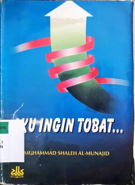Cover Aku ingin tobat / Muhammad Shaleh Al-Munajid; Penerjemah, Firman Harianto.