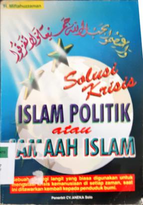 Cover Solusi krisis islam politik atau jamaah islam / H. Miftahuzzaman