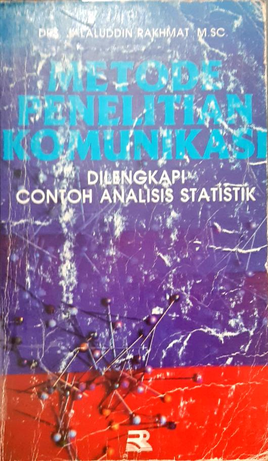 Cover Metode Penelitian Komunikasi :  Dilengkapi contoh analisis statistik / Drs. Jalaluddin Rakhmat, M. SC; Editor Tjun Surjaman
