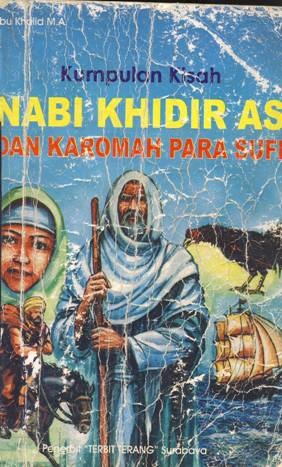 Cover Kumpulan kisah Nabi Khidir a.s. dan karomah pura sufi / Abu Khalid.