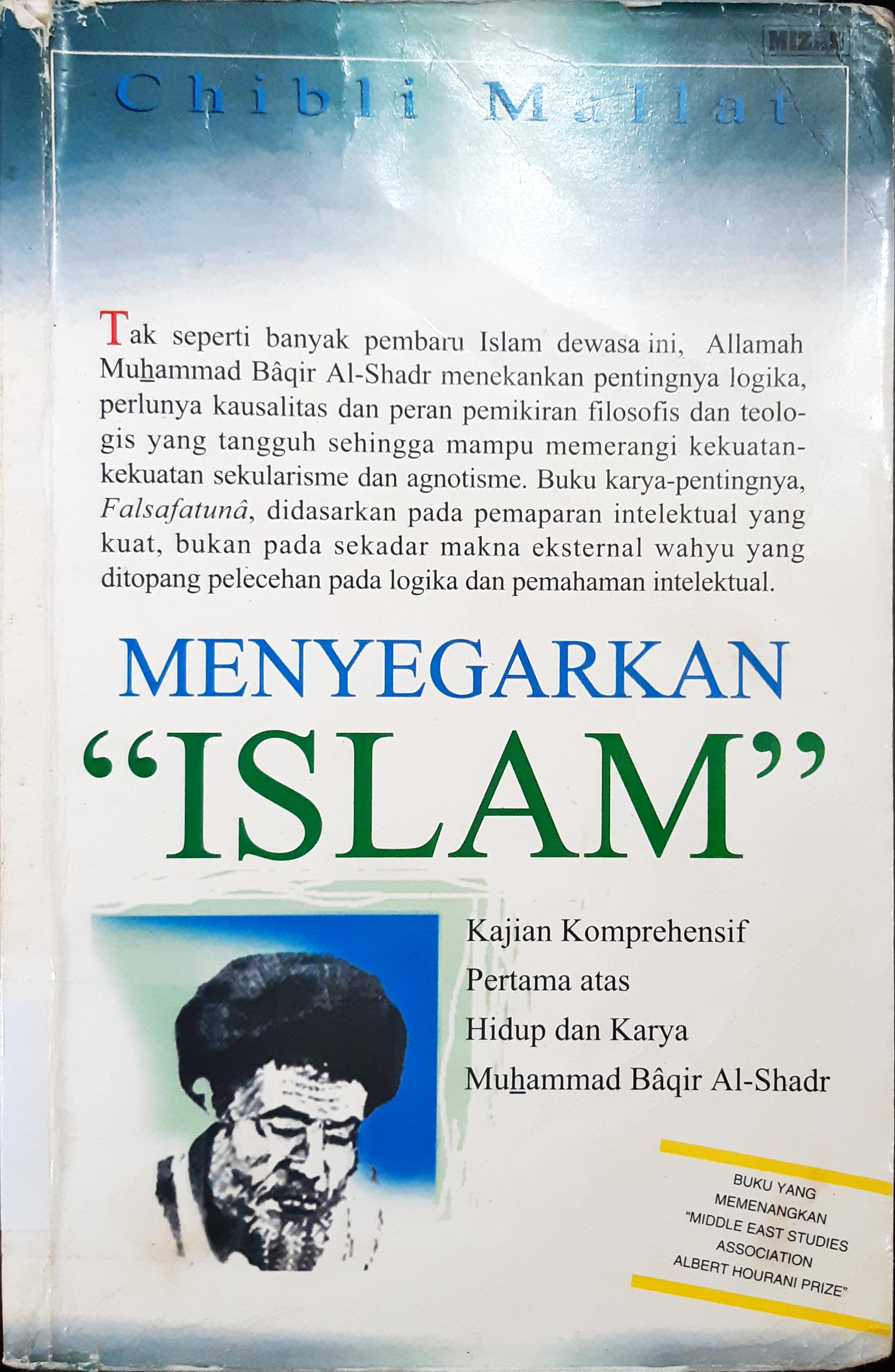 Cover Menyegarkan Islam kajian komprehensif pertama atas hidup dan karya Muhammad Bagir Al-Shadr / Chibli Mallat; Penerjemah,Santi Indra Astuti; Penyunting, Rafik Suhud