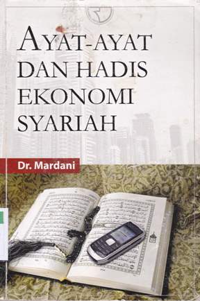 Cover Ayat-ayat dan hadis ekonomi syariah / Dr. Mardani