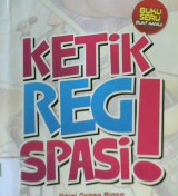 Cover Ketik Reg Spasi! :  Opini orang biasa dari sudut yang penuh tanya / Burhan sodiq; Editor, Team gazza media