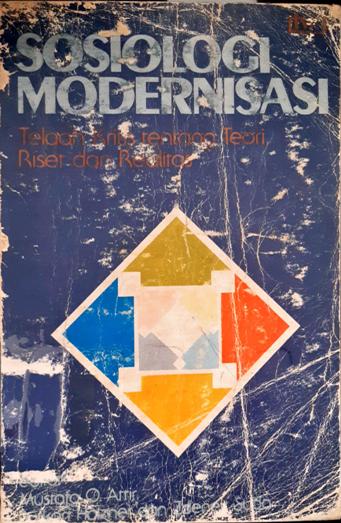 Cover Sosiologi modernisasi :  Telaah kritis tentang teori riset dan realitas / Editor, Mustafa O Attir; Alih bahasa, Hartono Hadikusuma