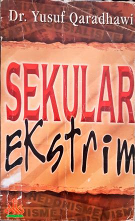 Cover Sekuler ekstrim / Yusuf Al-Qardhawy; Penerjemah, Nabhani Idris