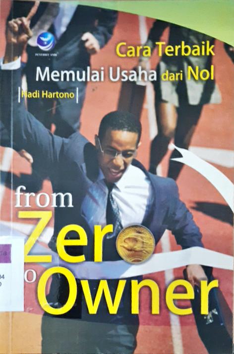 Cover From zero to owner :  Cara terbaik memulai usaha dari nol / Hadi Hartono