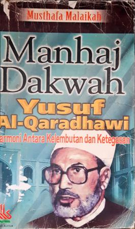Cover Manhaj dakwah: Yusuf Al-Qardhawy :  Harmoni antara kelembutan dan ketegasan / Musthafa Malaikah; Penerjemah, Samson Rahman.