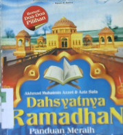 Cover Dahsyatnya ramadhan :  Panduan meraih keutamaan di bulan suci / Akhmad Muhaimin; Editor: Aziz Safa