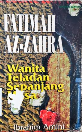 Cover Fatimah Az-Zahra :  Wanita teladan sepanjang masa / Ibrahim Amini ; Penerjemah, Ali Yahya.