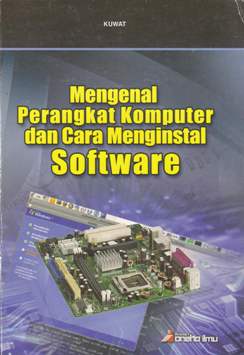 Cover Mengenal perangkat komputer dan cara menginstal sofware / Kuwat ; editor Arif