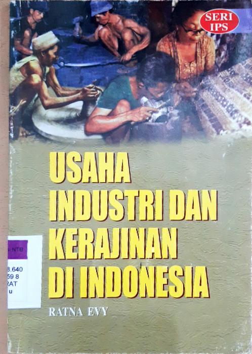 Cover Usaha industri dan kerajinan di indonesia / Ratna Evy K, K Sujono, FY.K.Hadiwiyoto