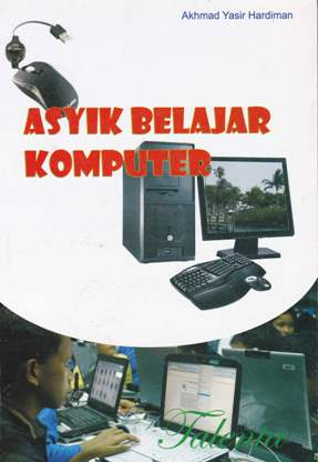 Cover Asyik belajar komputer / Akhmad Yasir Hardiman