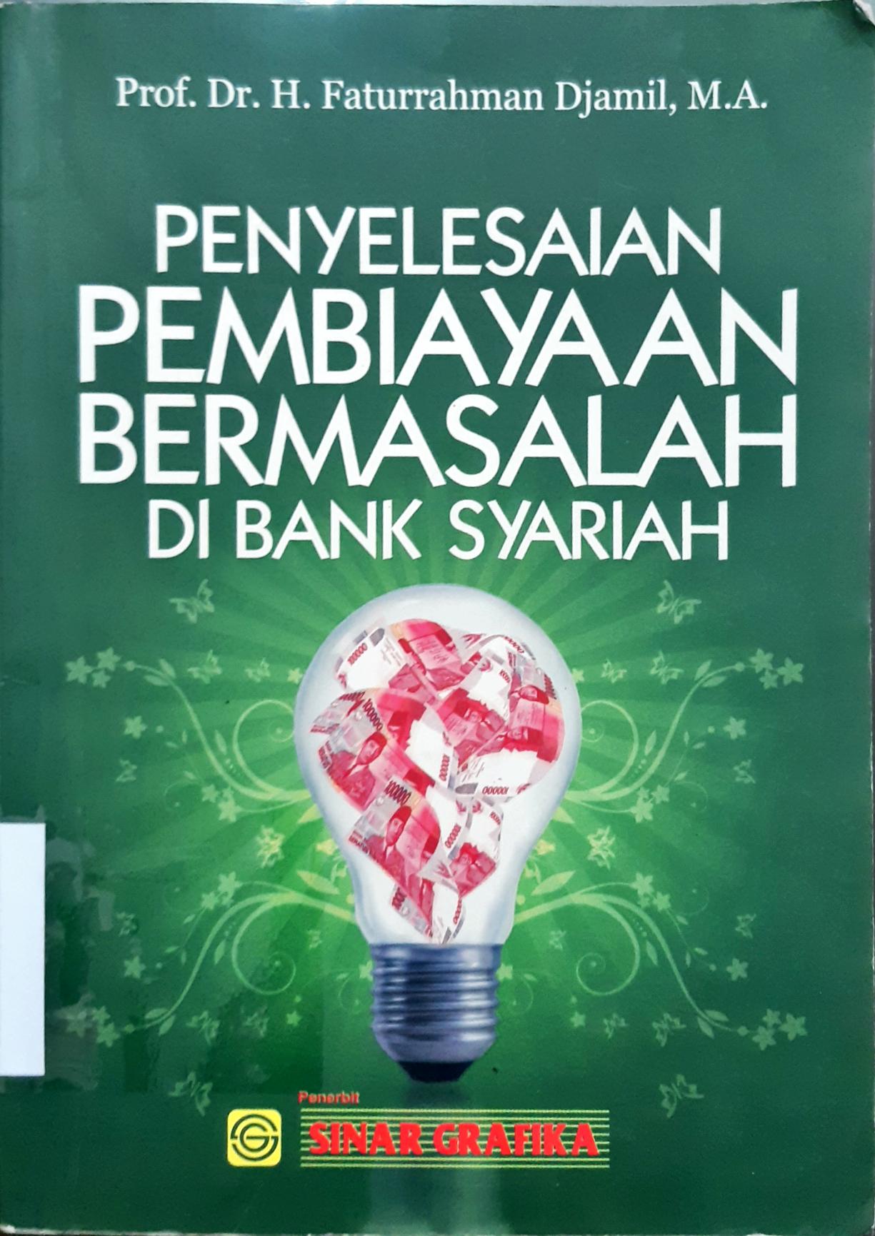 Cover Penyelesaian pembiayaan bermasalah di bank syariah / Prof. Dr. H. Faturrahman Djamil, M.A.