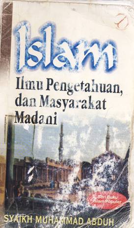 Cover Islam :  Ilmu pengetahuan dan masyarakat madani / Syaikh Muhammad Abduh;Penerjemah: Haris Fadillah, Muhammad Abqory