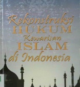 Cover Rekonstruksi hukum kewarisan Islam di Indonesia / Dr. H. Habiburrahman, M.Hum.