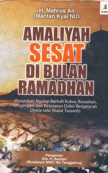 Cover Amaliyah sesat di bulan ramadhan (kesyirikan ngalap berkah kubur, ruwahan, megengan dan kesesatan djikir berjamaah di sela-sela shalat tarawih) / H. Mahrus Ali