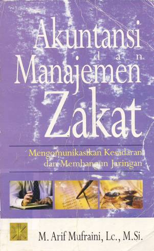 Cover Akuntansi dan manajemen zakat :  Mengomunikasikan kesadaran dan membangun jaringan / M. Arif Mufraini, Lc, M.Si;