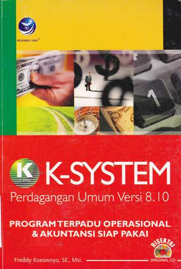 Cover K-system :  perdagangan umum versi 8.10 program terpadu operasional dan akuntansi siap pakai / Freddy Koeswoyo, SE, M.Si