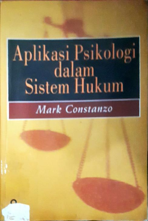 Cover Aplikasi psikologi dalam sistem hukum / Mark Constanzo