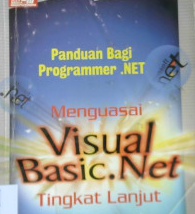 Cover Panduan bagi programmer .NET :  Menguasai pemrograman visual basic .NET tingkat lanjut / Widodo Budiharto