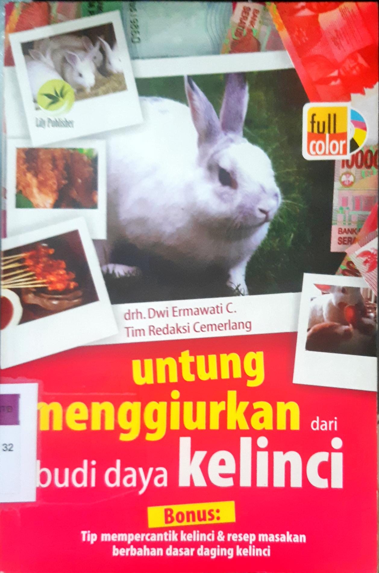 Cover Untung menggiurkan dari budidaya kelinci / Dwi Ermawati C. ; editor oktaviani HS.