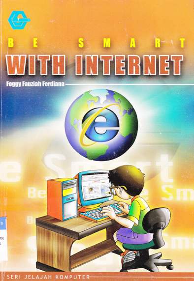 Cover Be smart with internet / Foggy Fauziah Ferdiana ; Editor : R. Sunnara As-Sundawy