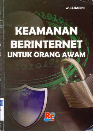 Cover Keamanan berinternet untuk orang awam / W. Setiarini